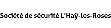 Société de sécurité L'Haÿ-les-Roses